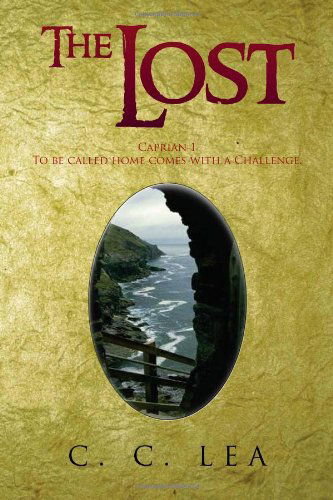 Cover for C C. Lea · The Lost: Caprian 1 to Be Called Home Comes with a Challenge. (Pocketbok) (2011)
