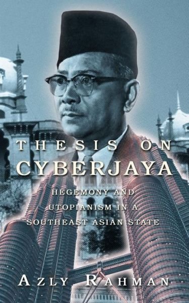 Cover for Azly Rahman · Thesis on Cyberjaya: Hegemony and Utopianism in a Southeast Asian State (Paperback Bog) (2012)