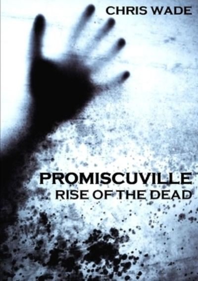Cover for Chris Wade · Promiscuville: Rise of the Dead (Paperback Book) (2012)