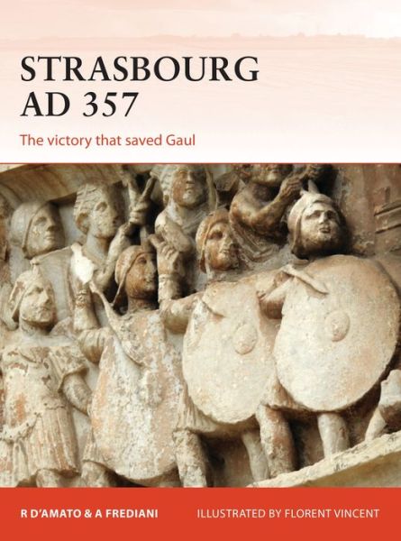 Cover for D’Amato, Raffaele (Author) · Strasbourg AD 357: The victory that saved Gaul - Campaign (Paperback Book) (2019)