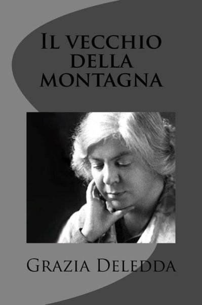 Cover for Grazia Deledda · Il Vecchio Della Montagna (Pocketbok) (2012)