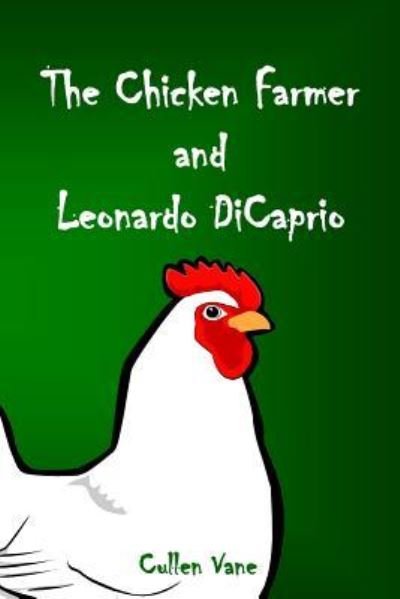 Cover for Cullen Vane · The Chicken Farmer and Leonardo DiCaprio (Paperback Bog) (2015)