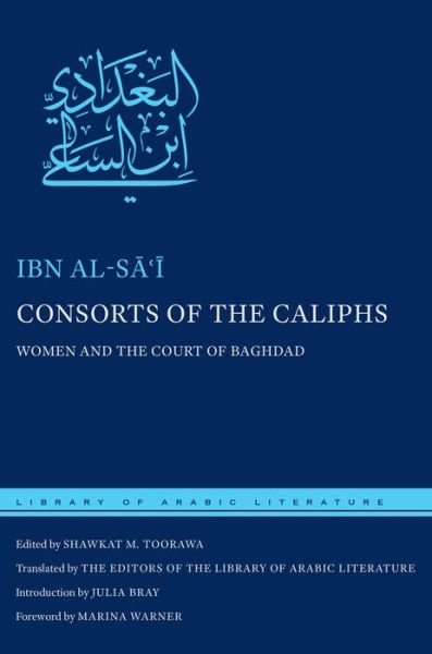 Cover for Ibn Al-sa?i · Consorts of the Caliphs: Women and the Court of Baghdad - Library of Arabic Literature (Gebundenes Buch) (2015)