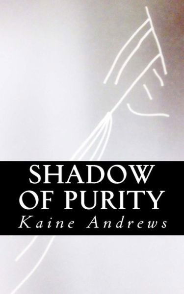 Cover for Kaine Andrews · Shadow of Purity (Paperback Book) (2012)