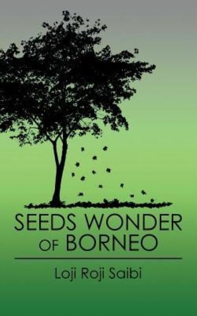Cover for Loji Roji Saibi · Seeds Wonder of Borneo (Taschenbuch) (2015)
