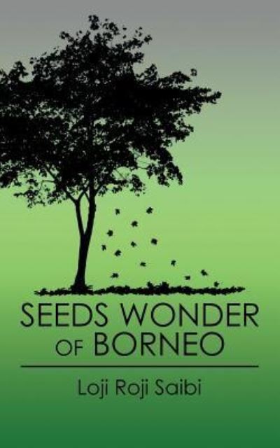 Cover for Loji Roji Saibi · Seeds Wonder of Borneo (Taschenbuch) (2015)