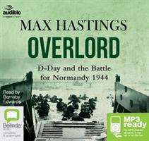 Overlord: D-Day and the Battle for Normandy 1944 - Max Hastings - Audioboek - Bolinda Publishing - 9781486285983 - 1 april 2015