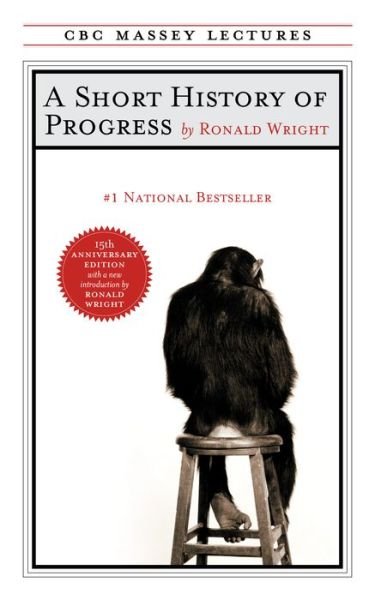 Cover for Ronald Wright · Short History of Progress Fifteenth Anniversary Edition (Bok) (2020)