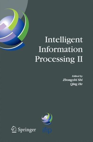 Cover for Qing He · Intelligent Information Processing II: IFIP TC12/WG12.3 International Conference on Intelligent Information Processing (IIP2004) October 21-23, 2004, Beijing, China - IFIP Advances in Information and Communication Technology (Taschenbuch) [2005 edition] (2014)