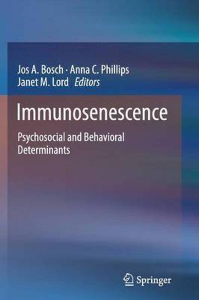 Cover for Jos a Bosch · Immunosenescence: Psychosocial and Behavioral Determinants (Paperback Bog) [2013 edition] (2015)