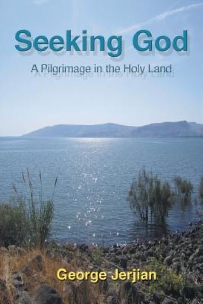 Cover for George Jerjian · Seeking God: a Pilgrimage in the Holy Land (Pocketbok) (2014)