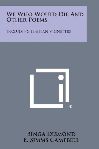 We Who Would Die and Other Poems: Including Haitian Vignettes - E. Simms Campbell - Livros - Literary Licensing, LLC - 9781494006983 - 27 de outubro de 2013