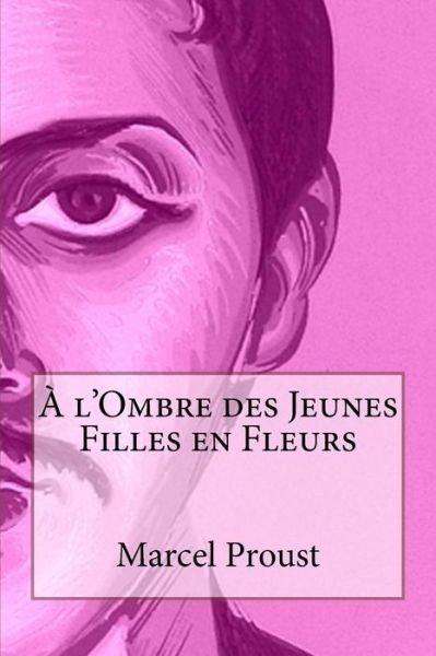 Cover for Marcel Proust · A L'ombre Des Jeunes Filles en Fleurs (Paperback Book) (2014)