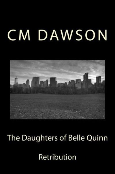 Cover for Cm Dawson · The Daughters of Belle Quinn: Retribution (Pocketbok) (2014)