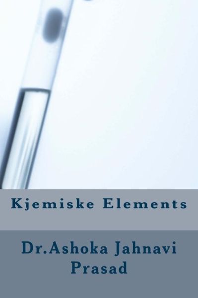 Cover for Ashoka Jahnavi Prasad · Kjemiske Elements (Paperback Book) (2014)