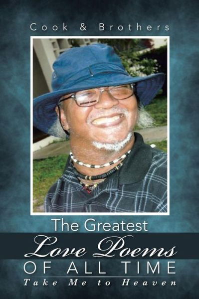 Cook & Brothers · The Greatest Love Poems of All Time: Take Me to Heaven (Paperback Book) (2015)