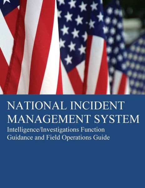 Cover for U S Department of Homeland Security · National Incident Management System: Intelligence / Investigations Function Guidance (Paperback Book) (2014)