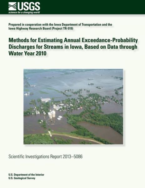 Cover for U.s. Department of the Interior · Methods for Estimating Annual Exceedance-probability Discharges for Streams in Iowa, Based on Data Through Water Year 2010 (Paperback Book) (2014)