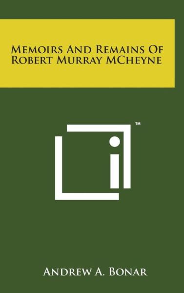 Cover for Andrew a Bonar · Memoirs and Remains of Robert Murray Mcheyne (Hardcover Book) (2014)