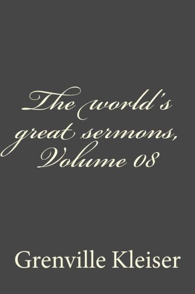 Cover for Grenville Kleiser · The World's Great Sermons, Volume 08 (Paperback Book) (2014)