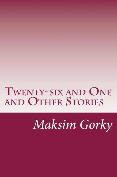 Cover for Maksim Gorky · Twenty-six and One and Other Stories (Paperback Book) (2014)