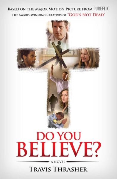 Do You Believe?: A Novel - Travis Thrasher - Książki - Howard Books - 9781501111983 - 10 marca 2015