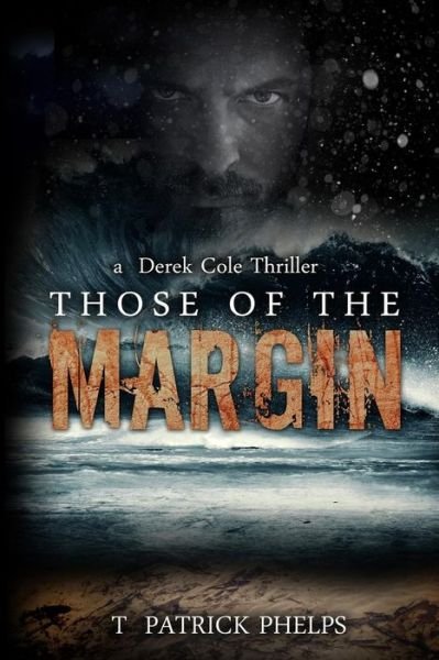Cover for T Patrick Phelps · Those of the Margin: a Derek Cole Suspense Thriller (Paperback Book) (2014)