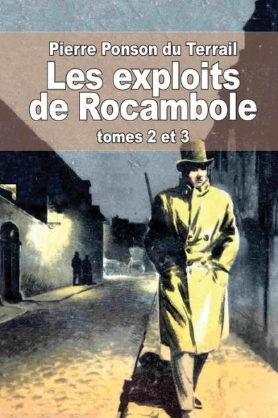Cover for Pierre Alexis Ponson Du Terrail · Les Exploits De Rocambole: Tomes 2 et 3: La Mort Du Sauvage et La Revanche De Baccarat (Taschenbuch) (2014)