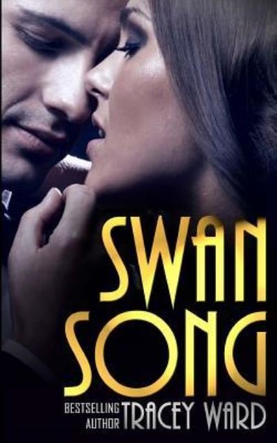 Swan Song - Tracey Ward - Books - Createspace Independent Publishing Platf - 9781508464983 - December 12, 2014