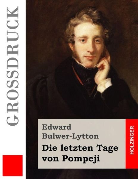 Cover for Edward Bulwer-lytton · Die Letzten Tage Von Pompeji (Grossdruck) (Paperback Book) (2015)