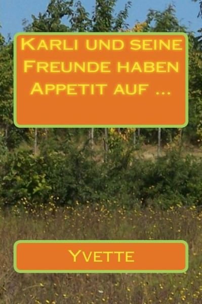 Cover for Yvette · Karli Und Seine Freunde Haben Appetit Auf ...: Band 1 (Paperback Book) (2015)