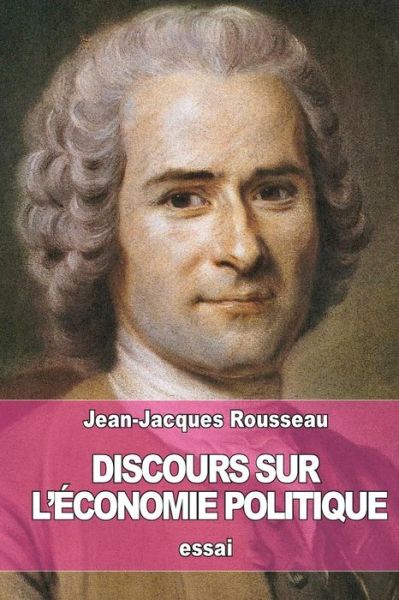 Discours Sur L'economie Politique - Jean-jacques Rousseau - Książki - Createspace - 9781508576983 - 22 lutego 2015