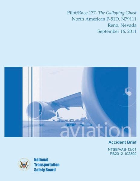 Cover for National Transportation Safety Board · Aircraft Accident Brief: Pilot / Race 177, the Galloping Ghost (Paperback Book) (2015)