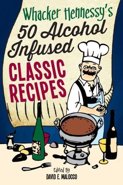 Cover for Whacker Hennessy · Whacker Hennessy's Fifty Alcohol Infused Classic Recipes: Black &amp; White Edition (Taschenbuch) (2015)