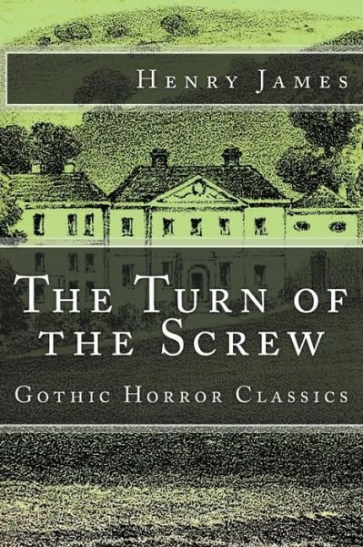 Cover for Henry James · The Turn of the Screw (Gothic Horror Classics) (Paperback Book) (2015)