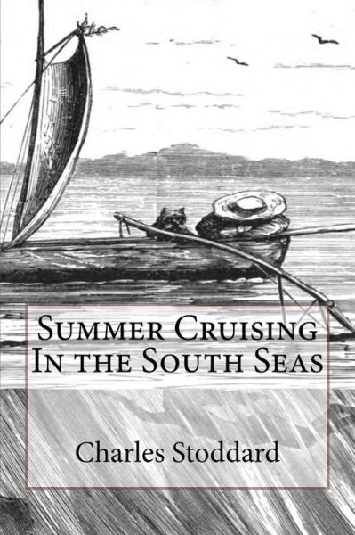 Cover for Charles Warren Stoddard · Summer Cruising in the South Seas (Paperback Book) (2015)