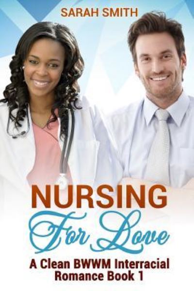 Cover for Sarah Smith · Nursing for Love (Paperback Book) (2015)