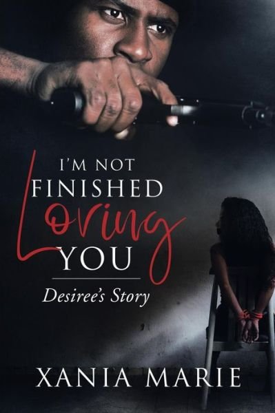 Cover for Xania Marie · I?m Not Finished Loving You : Desiree?s Story (Paperback Bog) (2019)
