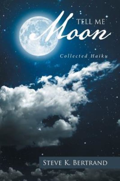 Cover for Steve K Bertrand · Tell Me, Moon (Paperback Book) (2017)