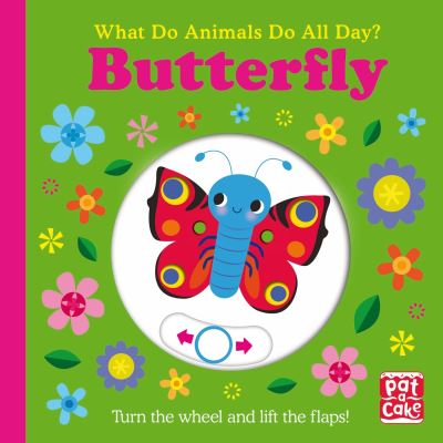 Cover for Pat-a-Cake · What Do Animals Do All Day?: Butterfly - What Do Animals Do All Day? (Board book) (2023)