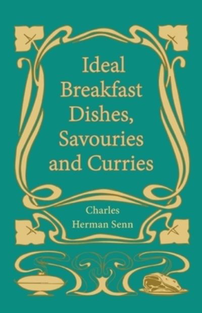 Cover for Charles Herman Senn · Ideal Breakfast Dishes, Savouries and Curries (Taschenbuch) (2017)