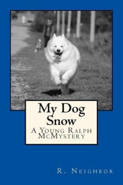 Cover for Ralph Neighbor · My Dog Snow (Taschenbuch) (2016)