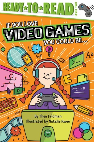 If You Love Video Games, You Could Be... - Thea Feldman - Książki - Simon Spotlight - 9781534443983 - 7 maja 2019