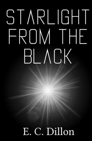 Cover for E C Dillon · Starlight from the Black (Paperback Bog) (2016)