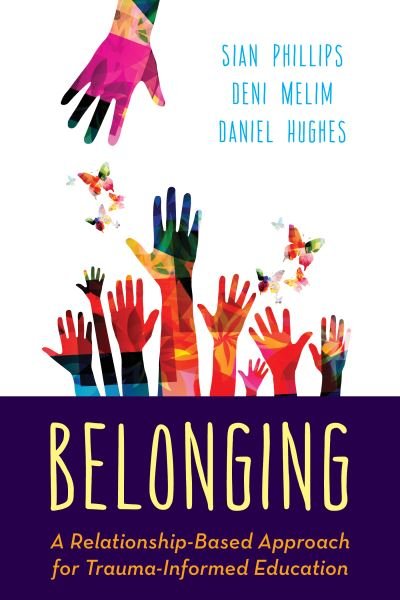 Cover for Sian Phillips · Belonging: A Relationship-Based Approach for Trauma-Informed Education (Hardcover bog) (2020)