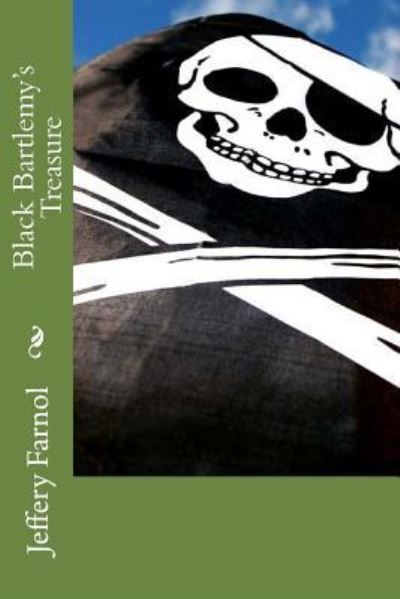 Black Bartlemy's Treasure - Jeffery Farnol - Książki - Createspace Independent Publishing Platf - 9781540440983 - 16 listopada 2016