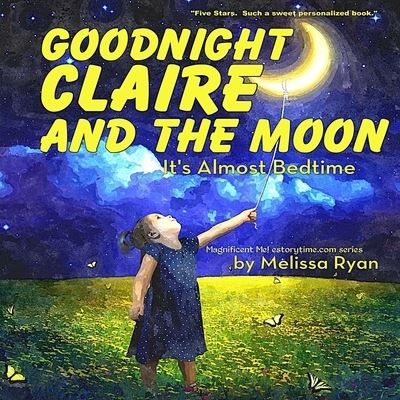 Cover for Melissa Ryan · Goodnight Claire and the Moon, It's Almost Bedtime (Paperback Book) (2016)