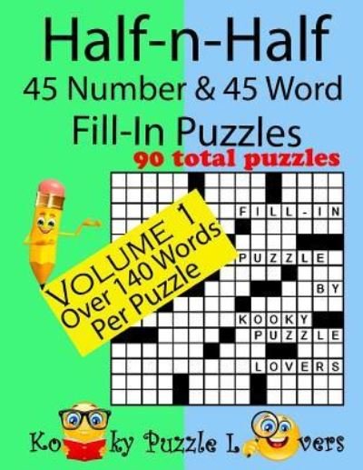 Cover for Kooky Puzzles Lovers · Half-n-Half Fill-In Puzzles, 45 number &amp; 45 Word Fill-In Puzzles, Volume 1 (Paperback Book) (2016)