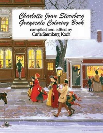 Cover for MS Carla Sternberg Koch · Charlotte Joan Sternberg Grayscale Coloring Book (Paperback Bog) (2017)