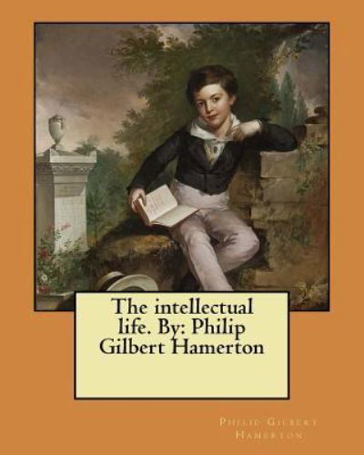 Cover for Philip Gilbert Hamerton · The Intellectual Life. by (Taschenbuch) (2017)